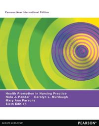 Health Promotion in Nursing Practice; Nola Pender, Carolyn Murdaugh, Mary Ann Parsons; 2013