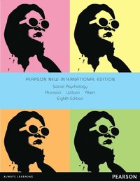 Social Psychology: Pearson New International Edition; Elliot Aronson, Timothy D Wilson, Robin M. Akert; 2013
