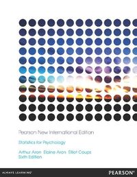 Statistics for Psychology; Arthur Aron, Elaine Aron, Elliot Coups; 2013