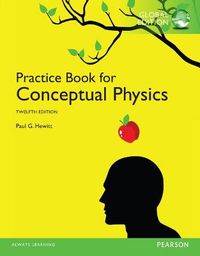 Practice Book for Conceptual Physics, The, Global Edition; Paul G Hewitt; 2015