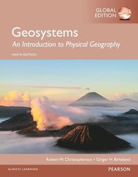 Geosystems: An Introduction to Physical Geography, Global Edition; Robert W Christopherson; 2014