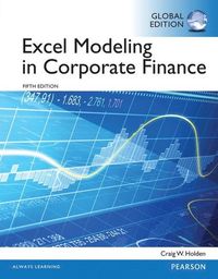 Excel Modeling in Corporate Finance, Global Edition; Craig W Holden; 2014