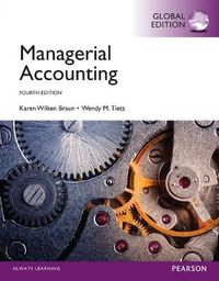 Managerial Accounting, Global Edition; Karen W Braun; 2014
