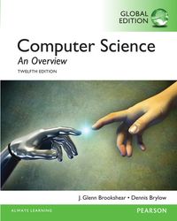 Computer Science: An Overview, Global Edition; Glenn Brookshear, Dennis Brylow; 2014