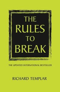 The Rules to Break ; Richard Templar; 2014