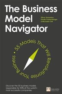 The Business Model Navigator; Oliver Gassmann, Michaela Csik, Karolin Frankenberger; 2014