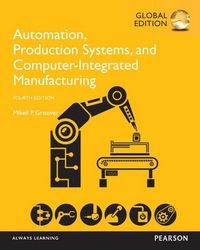Automation, Production Systems, and Computer-Integrated Manufacturing, Global Edition; Mikell P Groover; 2015