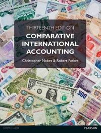 Comparative International Accounting; Christopher Nobes, Robert B. Parker; 2016