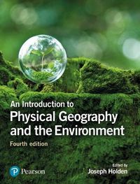 An Introduction to Physical Geography and the Environment; Joseph Holden; 2017