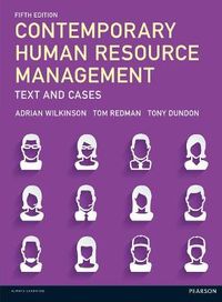 Contemporary Human Resource Management : Text and Cases; Tony Dundon, Adrian Wilkinson, Tom Redman; 2016