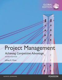 Project Management: Achieving Competitive Advantage, Global Edition; Jeffrey K. Pinto; 2015