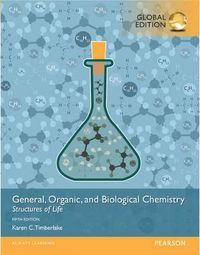 General, Organic, and Biological Chemistry: Structures of Life, Global Edition; Karen C Timberlake; 2015