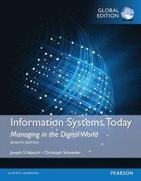 Information Systems Today: Managing in a Digital World, Global Edition; Joseph Valacich; 2015
