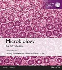 Microbiology: An Introduction, Global Edition; Gerard J. Tortora, Berdell R. Funke, Christine L. Case; 2015