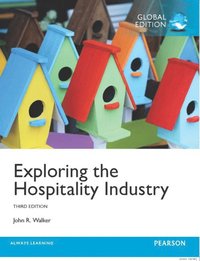Exploring the Hospitality Industry, Global Edition; John R Walker; 2016