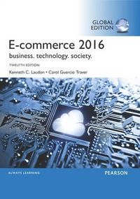 E-Commerce 2016: Business, Technology, Society, Global Edition; Kenneth C Laudon; 2016