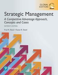 Strategic Management: A Competitive Advantage Approach, Concepts and Cases, Global Edition; Fred R David; 2017