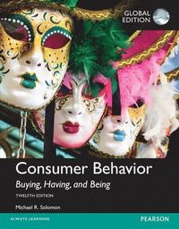 Consumer Behavior: Buying, Having, and Being, Global Edition; Michael R Solomon; 2017