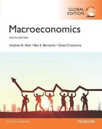 Macroeconomics, Global Edition; Andrew B. Abel, Ben Bernanke, Dean Croushore; 2016