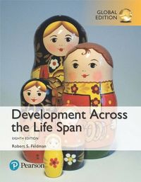 Development Across the Life Span, Global Edition; Robert S Feldman; 2017