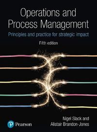 Operations and Process Management; Nigel Slack, Alistair Brandon-Jones; 2018