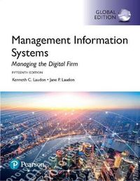 Management Information Systems: Managing the Digital Firm, Global Edition; Jane P. Laudon, Kenneth C. Laudon; 2017
