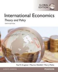 International Economics: Theory and Policy, Global Edition; Paul R. Krugman, Maurice Obstfeld, Marc Melitz; 2015