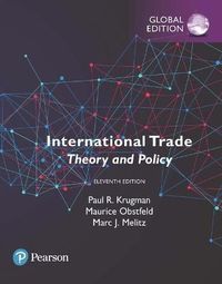 International Trade: Theory and Policy, Global Edition; Paul R Krugman, Maurice Obstfeld, Marc J. Melitz; 2018
