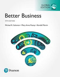 Better Business, Global Edition; Michael R Solomon; 2017