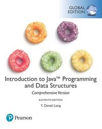 Introduction to Java Programming and Data Structures, Comprehensive Version, Global Edition; Y. Daniel Liang; 2019