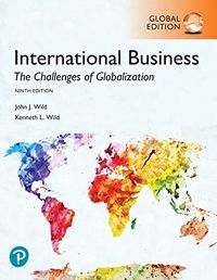 International Business: The Challenges of Globalization, Global Edition; John J Wild; 2019