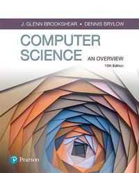 Computer Science: An Overview; J. Glenn Brookshear, Dennis Brylow; 2019