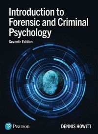 Introduction to Forensic and Criminal Psychology; Dennis Howitt; 2022