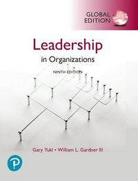 Leadership in Organizations, Global Edition; Gary A Yukl; 2019