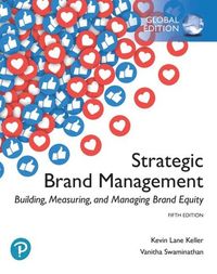 Strategic Brand Management: Building, Measuring, and Managing Brand Equity, Global Edition; Kevin Lane Keller; 2020