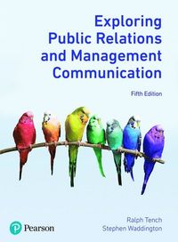Exploring Public Relations and Management Communication; Ralph Tench; 2021