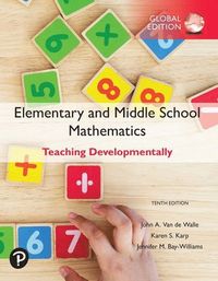 Elementary and Middle School Mathematics: Teaching Developmentally, Global Edition; John A Van De Walle; 2020