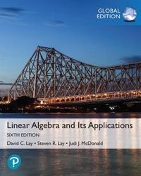 Linear Algebra and Its Applications, Global Edition; David Lay; 2021