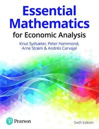 Essential Mathematics for Economic Analysis; Knut Sydsaeter, Peter Hammond; 2021