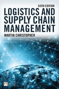 Logistics and Supply Chain Management; Martin Christopher; 2022