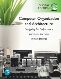Computer Organization and Architecture, Global Edition; William Stallings; 2021