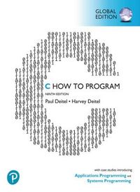 C How to Program: With Case Studies in Applications and SystemsProgramming, Global Edition; Paul Deitel; 2022