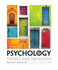 Psychology : themes & variations; Wayne Weiten; 2016