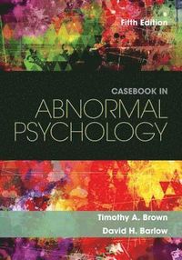 Casebook in Abnormal Psychology; David Barlow; 2016