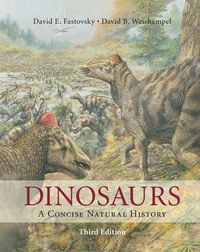 Dinosaurs - A Concise Natural History; David E. Fastovsky, David B. Weishampel; 2016