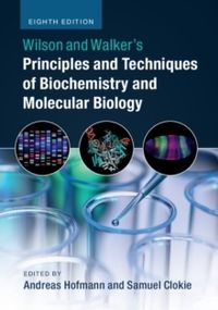 Wilson and Walker's Principles and Techniques of Biochemistry and Molecular; Samuel Clokie; 2018