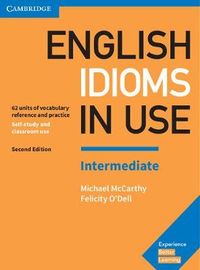 English Idioms in Use Intermediate Book with Answers; Michael McCarthy, Felicity O'Dell; 2017