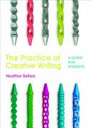 The Practice of Creative Writing: A Guide for Students; Heather Sellers; 2016