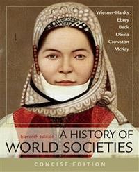 A History of World Societies, Concise, Combined Volume; Roger B Beck, Patricia B Ebrey, Merry E Wiesner-Hanks, John P McKay, Jerry Davila; 2018