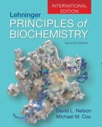 Lehninger Principles of Biochemistry: International Edition; Michael M. Cox, David L. Nelson; 2017